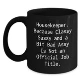 Funny Housekeeper Gifts from Friends, Unique Christmas Unique Gifts for Housekeeper, Black Coffee Mug - 'Housekeeper. Because Classy Sassy And A Bit Fearlessy Is Not An Official Job Title.' - Main